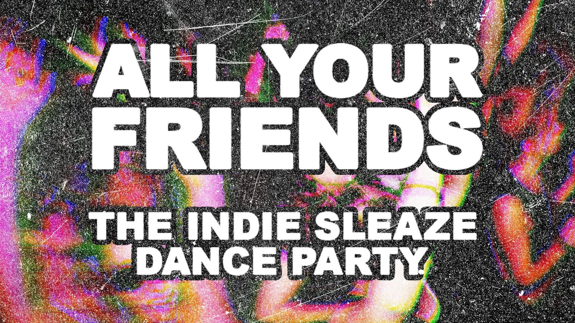 All Your Friends: The Indie Party - Ages 18+
