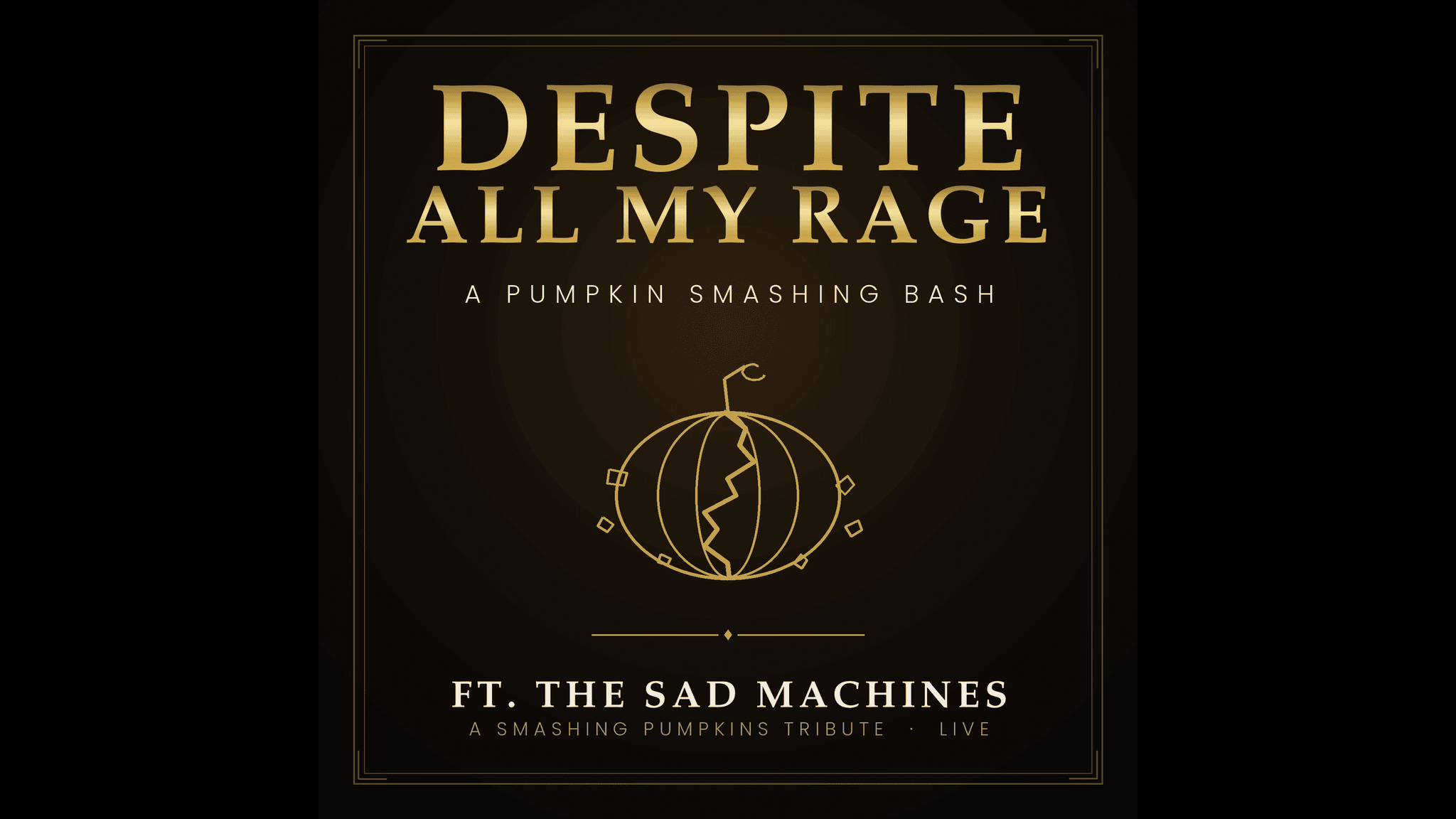 "Despite All My Rage" - A Pumpkin Smashing Bash Feat The Sad Machines