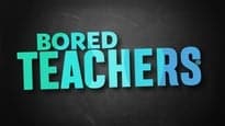 Bored Teachers Bored Teachers