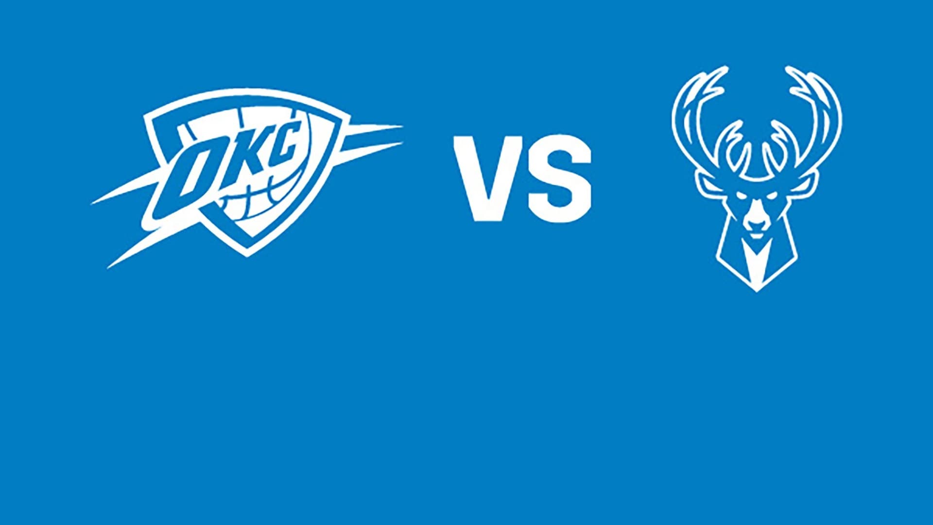 Oklahoma City Thunder vs. Milwaukee Bucks Oklahoma City Thunder vs. Milwaukee Bucks
