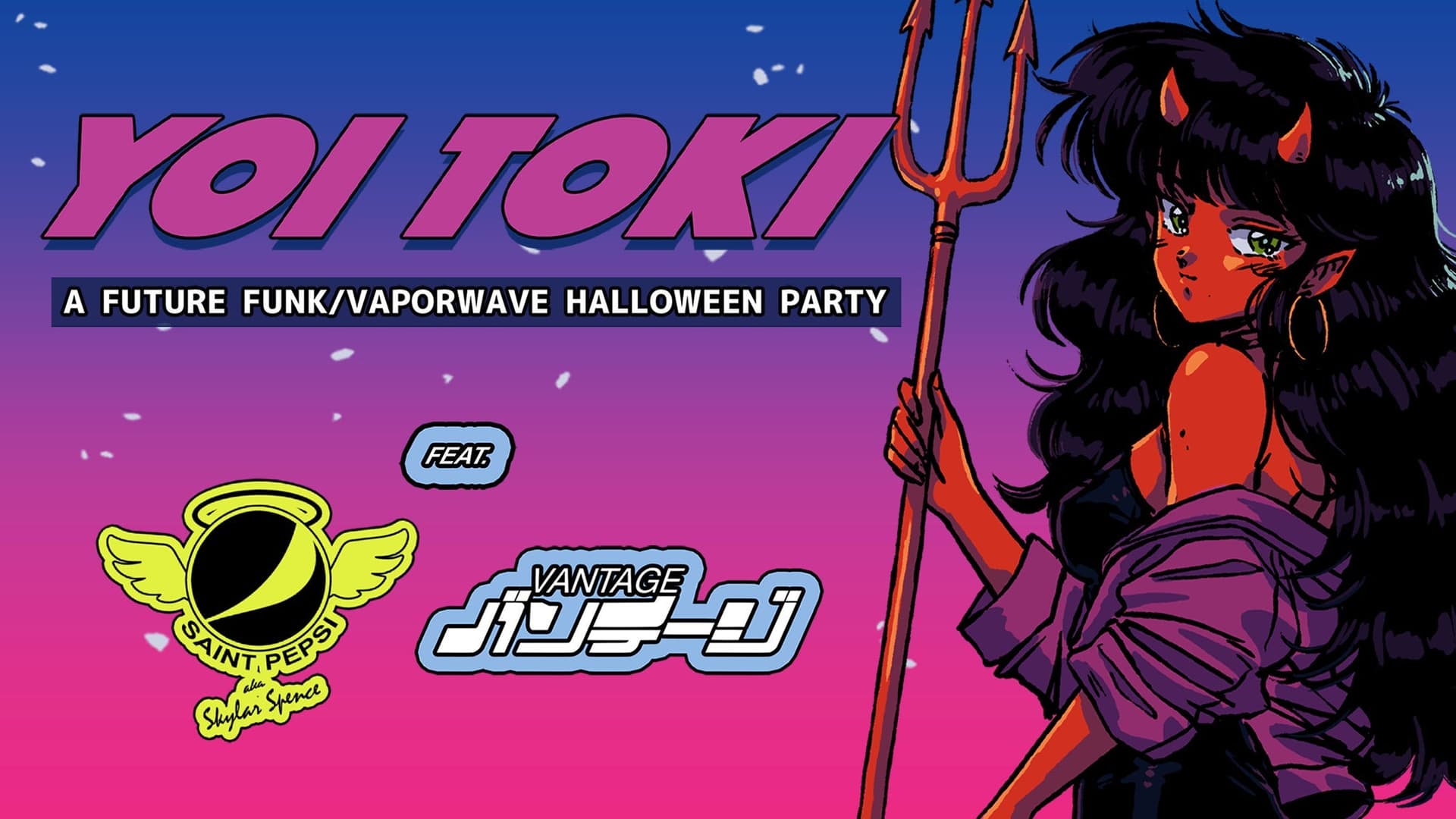 Yoi Toki: A Future Funk Halloween ft. Saint Pepsi b2b Vantage Yoi Toki: A Future Funk Halloween ft. Saint Pepsi b2b Vantage
