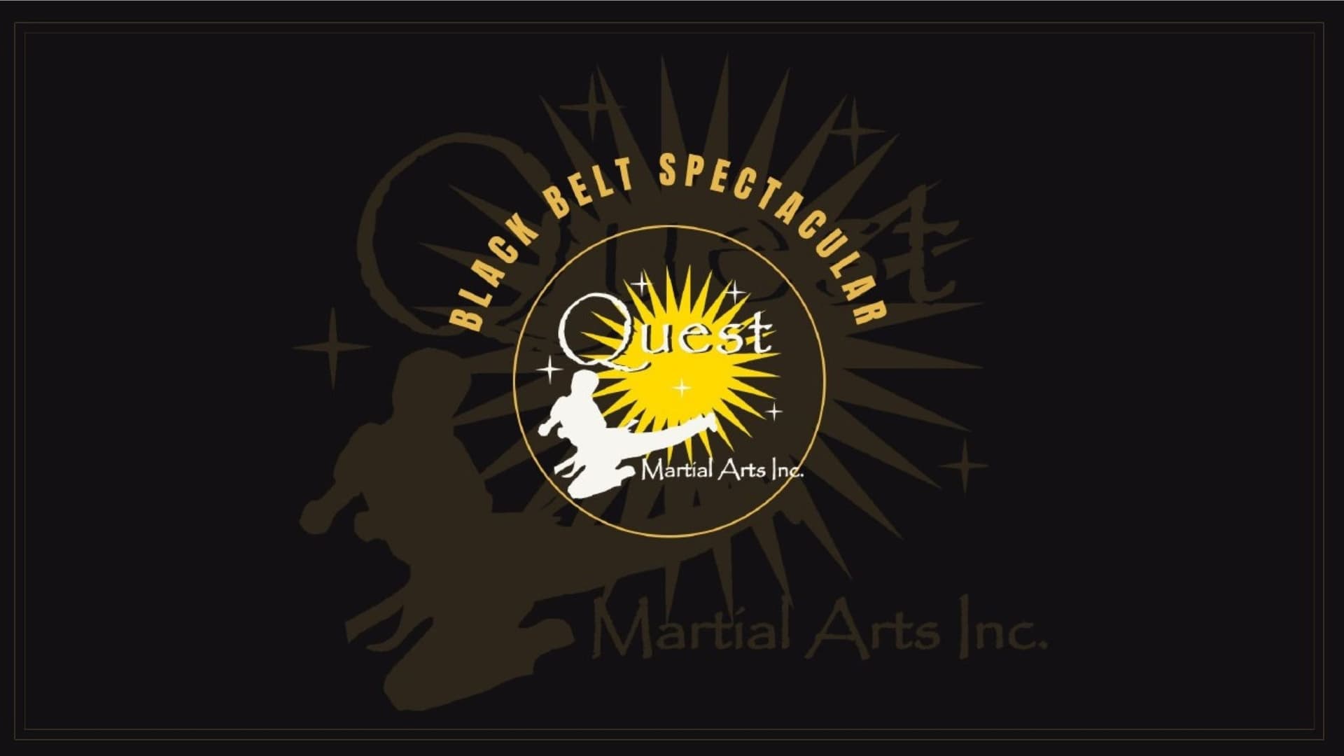 Quest Martial Arts Presents: Black Belt Spectacular Quest Martial Arts Presents: Black Belt Spectacular