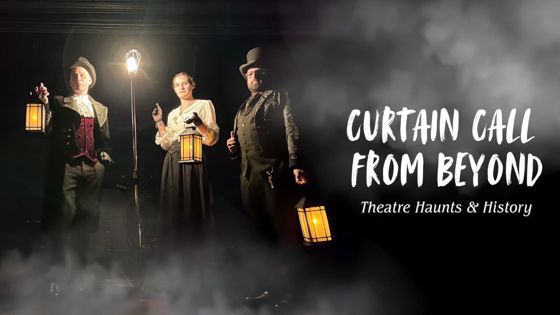 Curtain Call From Beyond: Theatre Haunts & History Curtain Call From Beyond: Theatre Haunts & History