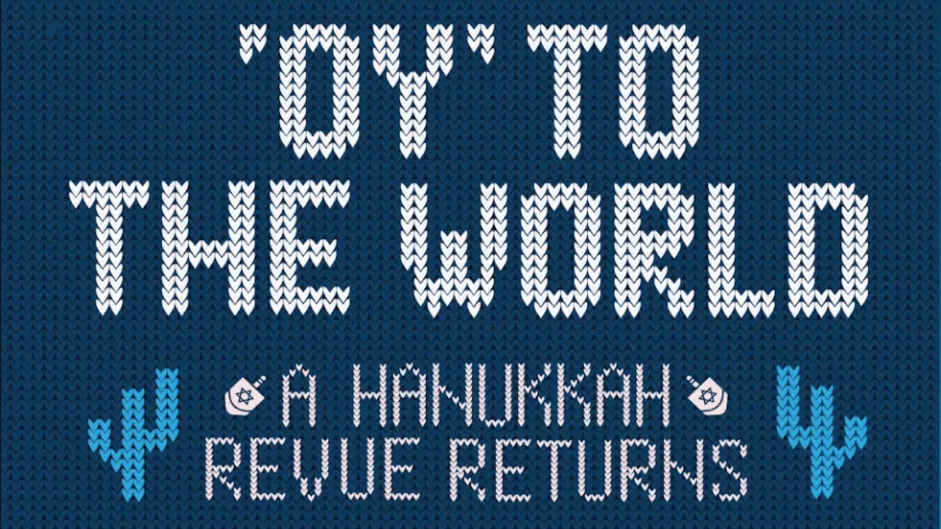 Oy to the World: A Hanukkah Musical Revue Oy to the World: A Hanukkah Musical Revue