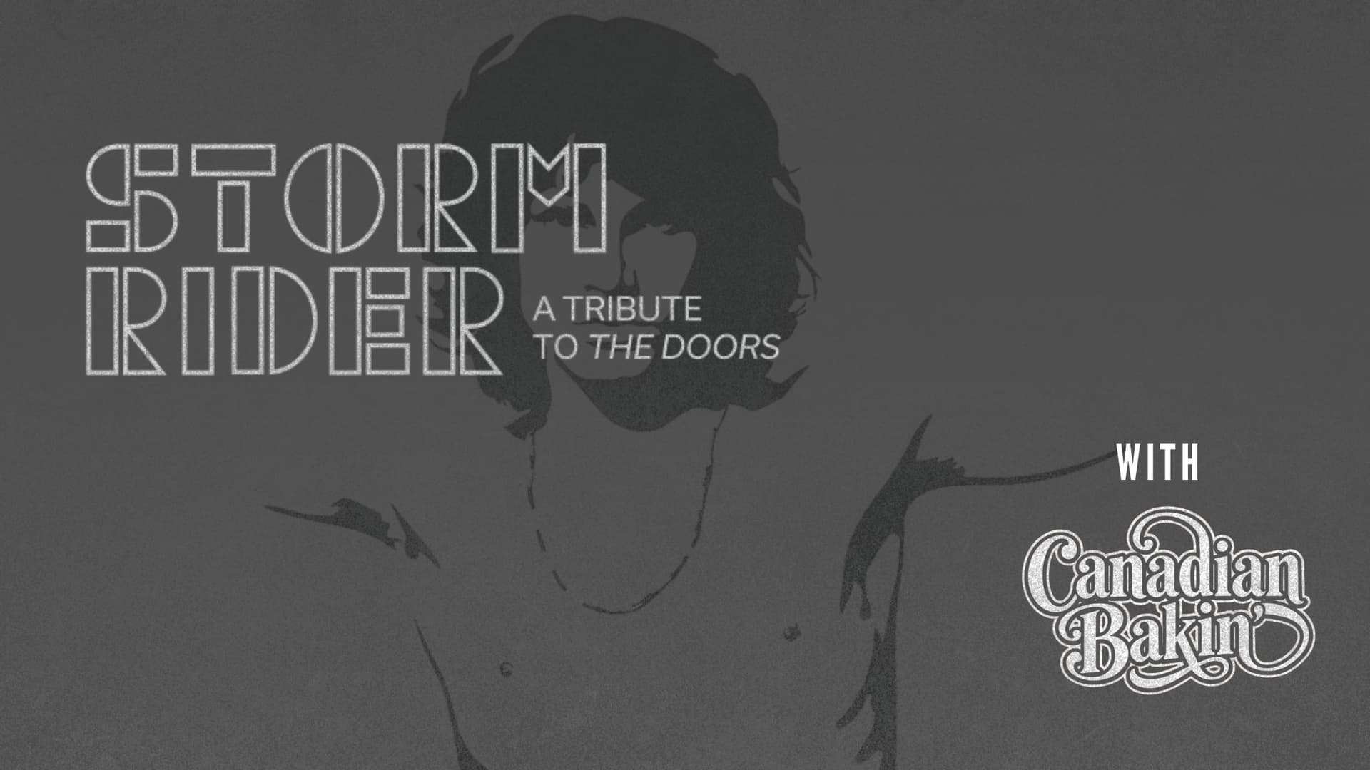 Storm Rider - A Tribute to The Doors & Canadian Bakin' Storm Rider - A Tribute to The Doors & Canadian Bakin'