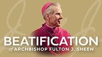 Beatification of Archbishop Fulton J Sheen Beatification of Archbishop Fulton J Sheen